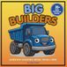Big Builders: A Construction Adventure for Junior Builders