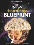 The 9-to-5 Sourdough Blueprint
