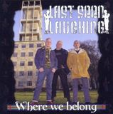Where Last Seen Laughing Where We Belong