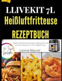 LLIVEKIT 7L HEIßLUFTFRITTEUSE REZEPTBUCH