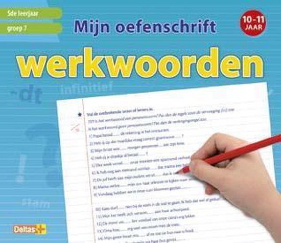 Groep Deltas Mijn oefenschrift - Werkwoorden Groep 7; 10-11 jaar; 5de leerjaar