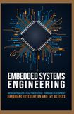 EMBEDDED SYSTEMS ENGINEERING: Microcontrollers Real Time Systems Firmware Development Hardware Integration and IoT Devices