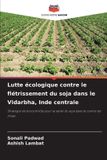 Lutte Editions Notre Savoir Lutte écologique contre le flétrissement du soja dans le Vidarbha, Inde centrale