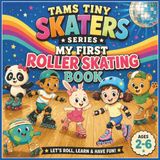 Tams Tiny Skaters Series: My First Roller Skating Book: Cute Roller Skating Coloring Book for Ages 2-6
