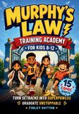 Murphy's Law Training Academy for Kids 8-12
