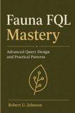 Fauna FQL Mastery: Advanced Query Design and Practical Patterns