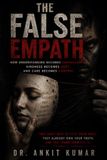THE FALSE EMPATH: How Understanding Becomes Surveillance, Kindness Becomes Debt, and Care Becomes Control