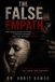 THE FALSE EMPATH: How Understanding Becomes Surveillance, Kindness Becomes Debt, and Care Becomes Control