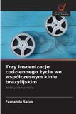 Trzy OmniScriptum SRL Trzy inscenizacje codziennego życia we współczesnym kinie brazylijskim / Paperback / 2025