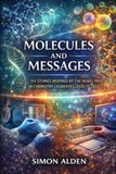 MOLECULES AND MESSAGES: SIX STORIES INSPIRED BY THE NOBEL PRIZE IN CHEMISTRY LAUREATES, 2020 TO 2025