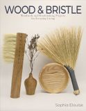 Wood Schiffer Publishing Ltd Wood and Bristle: Woodwork and Brushmaking Projects for Everyday Living Paperback