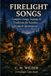 FireLight Campfire Songs: Campfire Songs, Sayings and Traditions for Families, Scouts and Adventurers