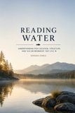 READING Independently Published Reading Water: Understanding Fish Location, Structure, Current, and Environmental Clues for Successful Anglers
