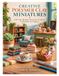 CREATIVE POLYMER CLAY MINIATURES: DIY Tiny Models, Decorative Crafts & Collectible Art Projects