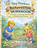 Tiny Thinkers Backyard STEM Workbook Activities, Coloring, Drawing & Simple Experiments