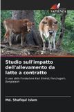 Studio OmniScriptum SRL Studio sull'impatto dell'allevamento da latte a contratto: Il caso della Fondazione Kazi Shahid, Panchagarh, Bangladesh Paperback