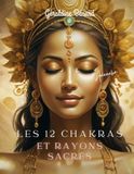 Les 12 Chakras et Rayons Sacrés