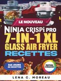 Le Nouveau Ninja CRISPi PRO 7-in-1 XL Glass Air Fryer Recettes pour Débutants