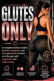 GLUTES ONLY: Complete exercise routine to increase, strengthen and tone the buttocks from home or in the gym with progressive and visible results
