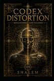 CODEX DISTORTION: Misalignment and illusion
