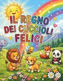 Il Regno dei Cuccioli Felici: Libro da colorare per bambini