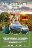 SCHWÄBISCHE ALB REISEFÜHRER 2026-2027: Südwestdeutschland wie ein Einheimischer entdecken: Expertentipps zu bezaubernden Dörfern, geheimen ... und authentischer schwäbischer Kultur