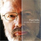 Paul Mills - The Other Side Of The Glass