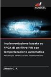 Implementazione OmniScriptum SRL Implementazione basata su FPGA di un filtro FIR con temporizzazione automatica