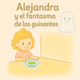 Alejandra y el fantasma de los guisantes.