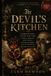 The Devil’s Kitchen: Forbidden Foods, Fasting, Feast Days, Sinful Appetite, Holy Meals, Poisoned Dishes, and the Spiritual History of Eating