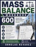 MASS BALANCE WORKBOOK: 600 Exercises Steady-State Material Balances with and without Reaction