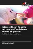 Interventi con l'ausilio dei cani nell'assistenza mobile ai giovani: Possibilità e limiti del metodo "cane"
