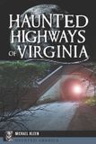 Haunted History Press Haunted Highways of Virginia Paperback