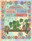 Chill Vibes Only: A Cozy Coloring Book for Teens & Young Adults