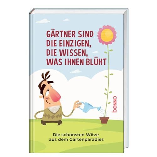 Gärtner St. Benno Verlag GmbH Gärtner sind die Einzigen, die wissen, was ihnen blüht