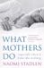 What Hachette Ireland What Mothers Do: especially when it looks like nothing Paperback