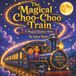 The Magical Choo-Choo Train: A Magical Bedtime Story
