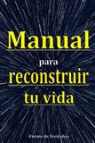 MANUAL PARA RECONSTRUIR TU VIDA
