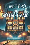 Il Mistero di Notre-Dame: Un'avventura nel cuore dei segreti di Parigi
