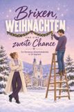 Brixen, Weihnachten und eine zweite Chance: Ein Romance-Adventskalender in 24 Kapiteln