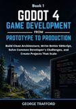 Godot Libri GmbH Godot 4 Game Engineering in Practice- Godot 4 Game Development from Prototype to Production