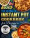 The Instant Pot The Ultimate Instant Pot Cookbook for Beginners