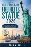 Reiseführer zur Freiheitsstatue 2026