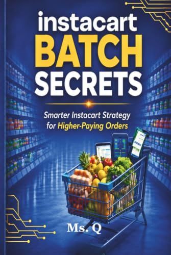Instacart BATCH SECRETS: Smarter Instacart Strategy for Higher-Paying Orders