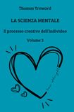 La Scienza Mentale: Il Processo Creativo nell'individuo