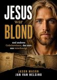 Jesus Amadeus Verlag Jesus war blond: Und anderes Geheimwissen, das man uns verschweigt Paperback