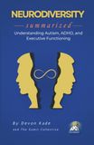 NEURODIVERSITY Summarized: Understanding Autism, ADHD, and Executive Functioning