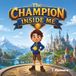 The Champion The Champion Inside Me: A Children's Adventure About What It Means to Be a True Champion