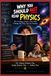 WHY YOU SHOULD NOT READ PHYSICS: The Strange Science That Will Change the Way You See Reality