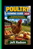 POULTRY FARMING GUIDE 2026: The Ultimate Roadmap to Profitable Poultry Production